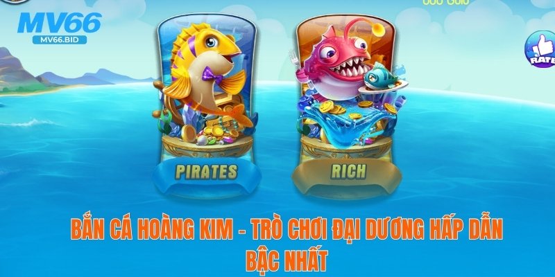 🌊 Bắn Cá Hoàng Kim – Trò Chơi Đại Dương Hấp Dẫn Bậc Nhất