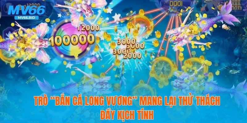 Trò “Bắn Cá Long Vương” mang lại thử thách đầy kịch tính
