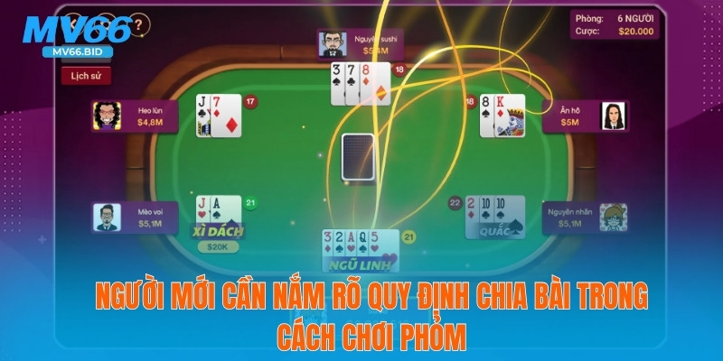 Người mới cần nắm rõ quy định chia bài trong cách chơi phỏm