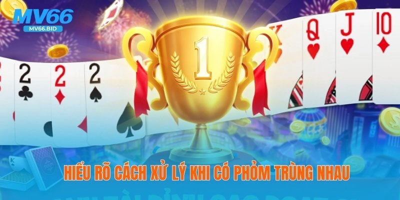 Hiểu rõ cách xử lý khi có phỏm trùng nhau