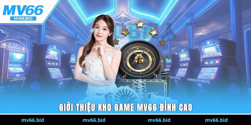Giới thiệu kho game MV66 đỉnh cao