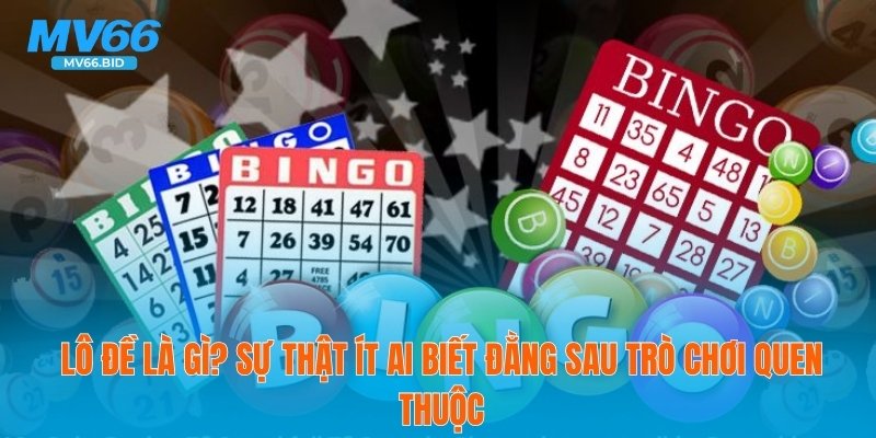 🎯 Lô Đề Là Gì? Sự Thật Ít Ai Biết Đằng Sau Trò Chơi