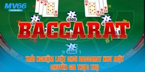 Trải Nghiệm Luật Chơi Baccarat Như 1 Chuyên Gia Thực Thụ
