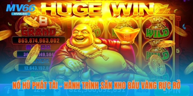 💥 Nổ Hũ Phát Tài – Hành Trình Săn Kho Báu Vàng Rực Rỡ