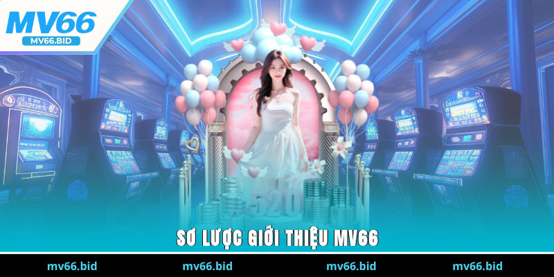 Sơ lược giới thiệu MV66