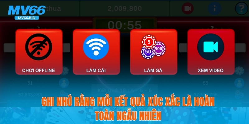 Ghi nhớ rằng mỗi kết quả xúc xắc là hoàn toàn ngẫu nhiên