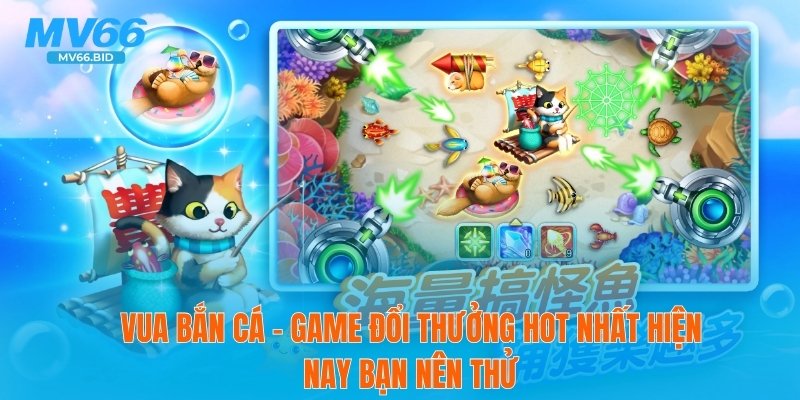 🎮 Vua Bắn Cá – Game Đổi Thưởng Hot Nhất Hiện Nay