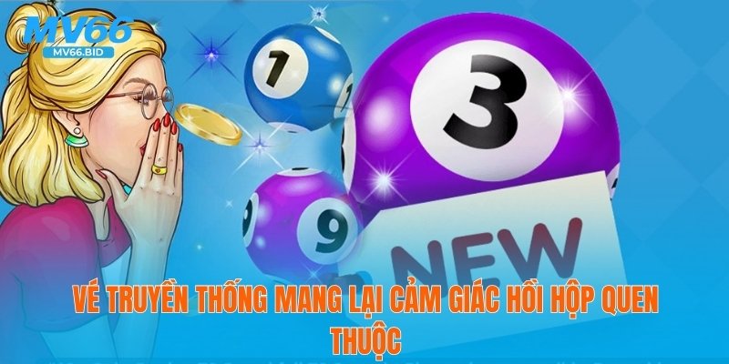 Vé truyền thống mang lại cảm giác hồi hộp quen thuộc